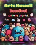 Arte kawaii incr?vel - Livro de colorir - Desenhos ador?veis e divertidos de kawaii para todas as idades: Relaxe e divirta-se com esta incr?vel cole??o de colorir kawaii