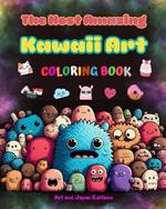 The Most Amazing Kawaii Art Coloring Book - Over 50 Cute and Fun Kawaii Designs for Kids and Adults: Relax and Have Fun with This Incredible Kawaii Coloring Collection