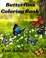 Butterflies Coloring Book for Adults: Stress Relieving beautiful Butterfly easy large print Designs for Teens