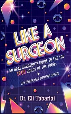 Like A Surgeon: A Surgeon's Guide To The Top 1000 Songs Of The 1980's - Tabariai - cover