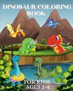 Dinosaur Coloring Book for Kids Ages 2-4: Great Gift for Creative Toddlers, Boys and Girls