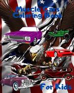 Muscle Cars Coloring Book: American Greatest New and Old Cars Coloring Pages For Kids