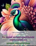 De meest verbazingwekkende vogelmandala's Kleurboek voor volwassenen Ontwerpen om creativiteit te stimuleren: Een verzameling magische beelden voor stressverlichting en ontspanning