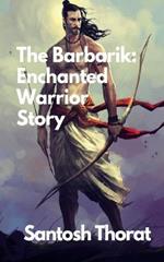 The Barbarik: Enchanted Warrior Story: 