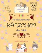 Die bezauberndsten K?tzchen der Welt - Malbuch f?r Kinder - Kreative und lustige Szenen l?chelnder Katzen: Bezaubernde Zeichnungen, die Kreativit?t und Spa? f?r Kinder f?rdern