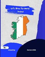 Let's Draw the World: Ireland: Geography Drawing Practice