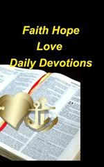 Faith Hope Love Daily Devotions: Devotions Wisdom Strength God Study Bible Verses Connection Read Encouragement