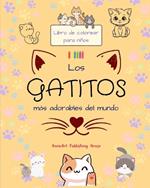 Los gatitos m?s adorables del mundo - Libro de colorear para ni?os - Escenas creativas y divertidas de risue?os gatos: Encantadores dibujos que impulsan la creatividad y diversi?n de los ni?os