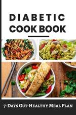 Diabetic Cookbook for Beginners: 7-Day Healthy Meal Plan Easy & Delicious Recipes for Prediabetes, Diabetes
