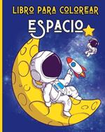 ESPACIO - Libro de Colorear para Ninos 3-8 anos: 30 ilustraciones simples, divertidas y fantasticas