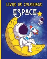 ESPACE - Livre de Coloriage pour Enfants 3-8 ans: 30 adorables et amusants dessins de l'espace a colorier
