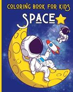 SPACE - Coloring Book for Kids - Ages 3-8: 30 Fun and Easy Coloring Pages for Kids
