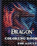 Dragon Coloring Book for Adults: Stress Relieving and Relaxation with Fantasy Creatures to Calm Down while color