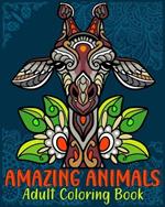 Amazing Animals Adult Coloring Book: Stress Relieving Animal Mandala Designs with Relaxing pattern Coloring pages