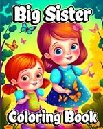 Big Sister Coloring Book: For little girls waiting for the upcoming new baby girl. Cute coloring pages
