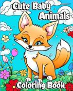Cute Baby Animals Coloring Book: Easy and Adorable Nature Animal Coloring Pages for Kids Ages 2-4