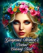 Gorgeous Women's Portrait Coloring Book: Beautiful Girl Faces to Color for Teens and Adults