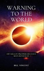 Warning to the World: Details of Prophecies Have Been Revealed