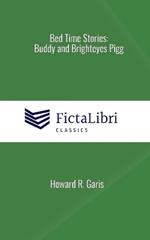 Bed Time Stories: Buddy and Brighteyes Pigg (FictaLibri Classics)