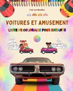 Voitures et amusement - Livre de coloriage pour enfants - Collection divertissante de sc?nes automobiles: Le meilleur livre pour les enfants pour stimuler leur cr?ativit? et s'amuser