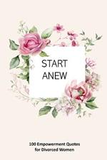 Start Anew: 100 Empowerment Quotes for Divorced Women