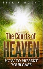 The Courts of Heaven: How to Present Your Case