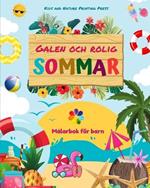 Galen och rolig sommar M?larbok f?r barn Glada sommarteckningar av str?nder, husdjur, godis och mer: Fantastisk samling kreativa och roliga sommarscener f?r barn