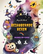 Bezaubernde Hexen Malbuch f?r Kinder Kreative und lustige Szenen aus der Fantasiewelt der Hexere: Niedliche Halloween-Zeichnungen f?r Kinder, die Hexen lieben