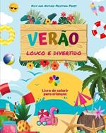 Ver?o louco e divertido Livro de colorir para crian?as Desenhos alegres com praias, doces, surfe e muito mais: Incr?vel cole??o de cenas de ver?o criativas e divertidas para crian?as