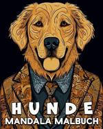 Hunde Mandala Malbuch: 60 Schoene Ausmalbilder, tolles Hunde-Malbuch fur Jugendliche und Erwachsene