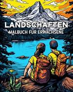 Landschaften Malbuch fur Erwachsene: 100 Schoene Motive fur Reiseliebhaber