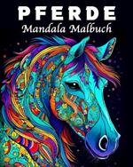 Pferde Mandala Malbuch: 70 Einzigartige Pferde Musters Stressmanagement und Entspannung Malbuch
