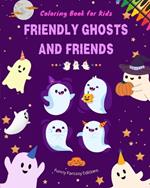 Friendly Ghosts and Friends Coloring Book for Kids Fun and Creative Collection of Ghost Scenes: Incredible Collection of Funny Ghosts to Stimulate Children's Creativity