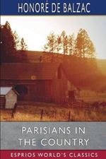 Parisians in the Country (Esprios Classics): Translated By Katharine Prescott Wormeley and James Waring