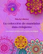 La colecci?n de mandalas m?s relajante Libro para colorear Arte antiestr?s para una relajaci?n plena: Libro de colorear que potenciar? su mente art?stica y equilibrio personal