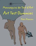 Mannequins de test d'Art / Art Test Dummies: Une histoire de la vie en vingt-huit chapitres / A story of Life in 28 chapters