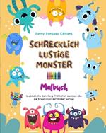 Schrecklich lustige Monster Malbuch Niedliche und kreative Monsterszenen f?r Kinder 3-10: Unglaubliche Sammlung fr?hlicher Monster, die die Kreativit?t der Kinder anregt