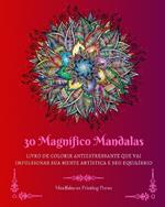 30 Magn?fico Mandalas: Livro de colorir antiestressante que vai impulsionar sua mente art?stica