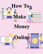 How To Make Money Online