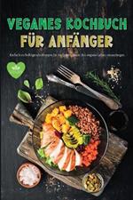 Veganes Kochbuch fur Anfanger: Erstaunlich einfach zu folgen Vegane Rezepte fur Anfanger Gluten-freie