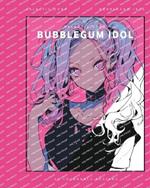 Bubblegum Idol (Coloring Book): 25 Coloring Pages