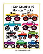 I Can Count to 10 - Monster Trucks: Counting Numbers Book for Toddlers and Preschool
