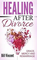 Healing After Divorce: Grace, Mercy and Remarriage