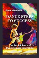 Dance Steps to Success: The Art & Science of Dancing with your Child