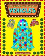 Dot Markers Coloring Book Vehicles: Easy and Simple Pages with Designs for Toddler, Preschool, Kids, Boys and Girls