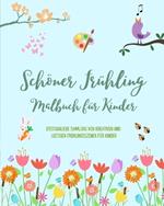 Sch?ner Fr?hling: Malbuch f?r Kinder Fr?hliche und sch?ne Fr?hlingsmotive mit Blumen, Tieren und vielem mehr: Erstaunliche Sammlung von kreativen und lustigen Fr?hlingsszenen f?r Kinder