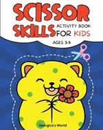 Scissor Skills Activity Book for Kids Ages 3-5: Workbook for Preschool Children Full of Pages with Designs to Color and Cut Out