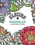 Fleurs Mandalas - Livre de Coloriage pour Adultes: Super Loisir Antistress pour se detendre