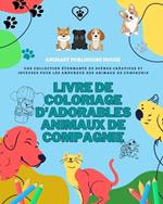 Livre de coloriage d'adorables animaux de compagnie Jolis dessins de chiots, chatons, lapins Cadeau pour enfants: Une collection ?tonnante de dessins cr?atifs pour les amoureux des animaux