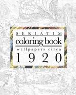 Seriatim coloring book: Wallpapers circa 1920